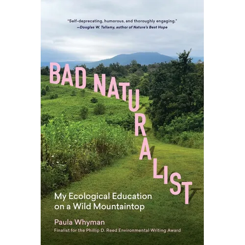 Bad Naturalist: My Ecological Education on a Wild Mountaintop