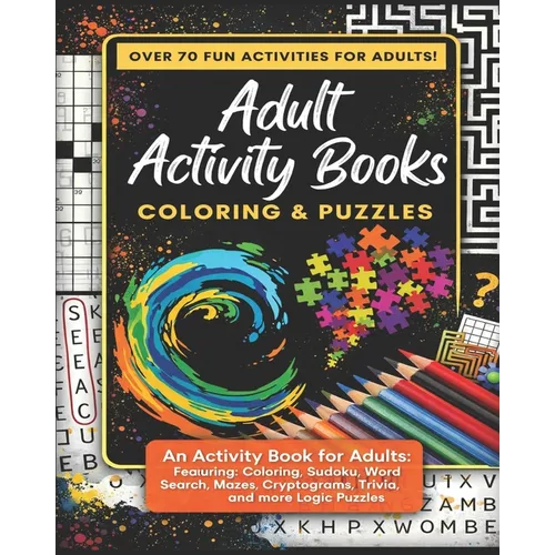 Adult Activity Books Coloring and Puzzles Over 70 Fun Activities for Adults: An Activity Book for Adults Featuring: Coloring, Sudoku, Word Search, Maz