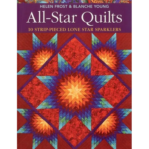 All-Star Quilts- Print-On-Demand Edition: 10 Strip-Pieced Lone Star Sparklers - Paperback