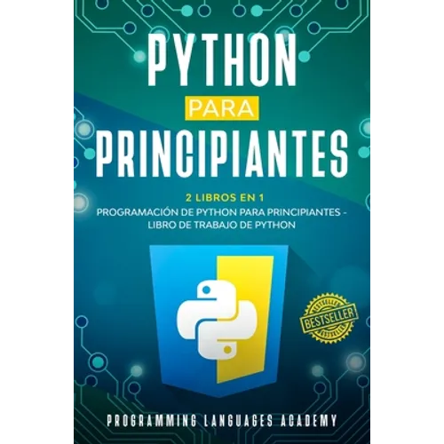Python para Principiantes: 2 Libros en 1: Programación de Python para principiantes + Libro de trabajo de Python