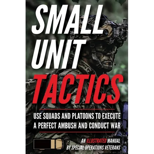 Small Unit Tactics: An Illustrated Manual
