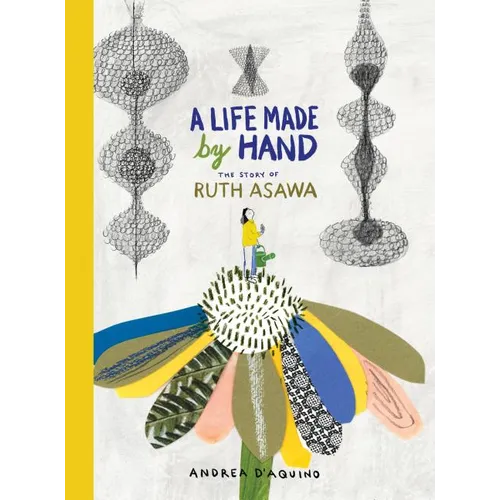 A Life Made by Hand: The Story of Ruth Asawa