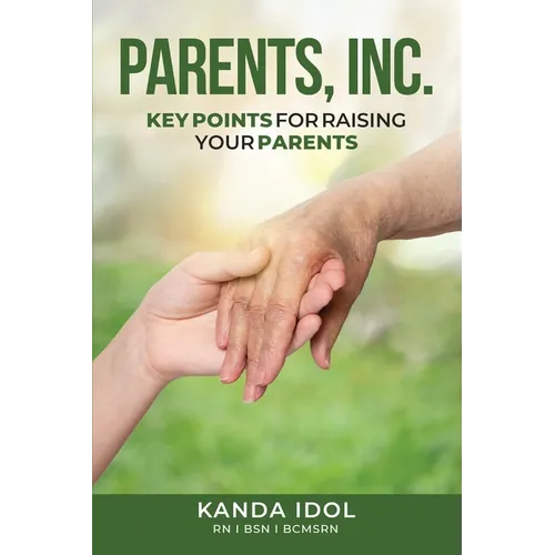 Parents, INC.: Key Points for Raising Your Parents