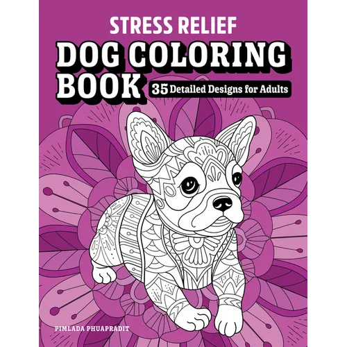 Stress Relief Dog Coloring Book: 35 Detailed Designs for Adults