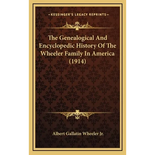 The Genealogical And Encyclopedic History Of The Wheeler Family In America (1914)