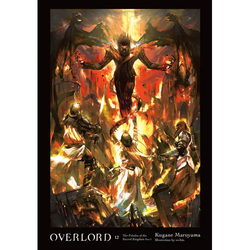 Overlord, Vol. 12 (Light Novel): The Paladin of the Sacred Kingdom Part I Volume 12