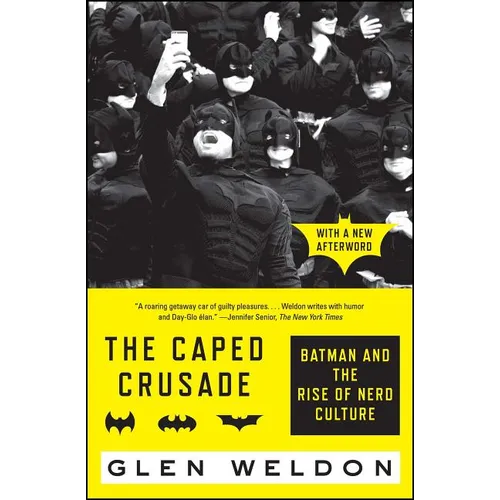 The Caped Crusade: Batman and the Rise of Nerd Culture - Paperback