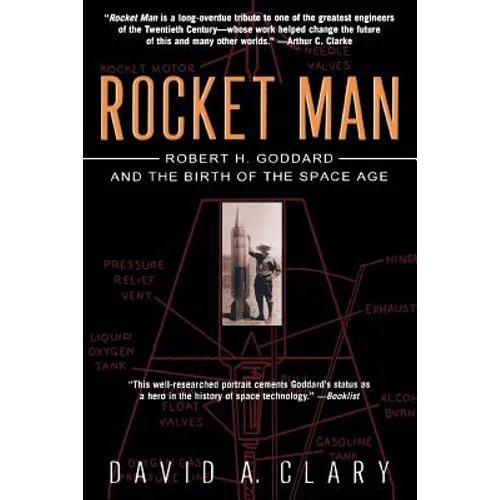 Rocket Man: Robert H. Goddard and the Birth of the Space Age