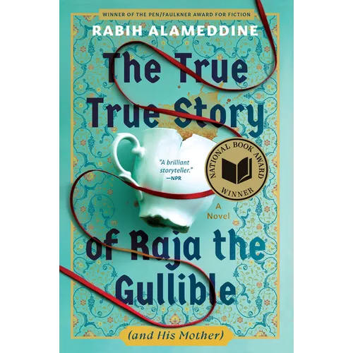 The True True Story of Raja the Gullible (and His Mother): A Novel (National Book Award Winner)