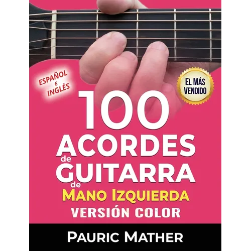 100 Acordes de guitarra de mano izquierda (Versión COLOR): Para principiantes e intermedios