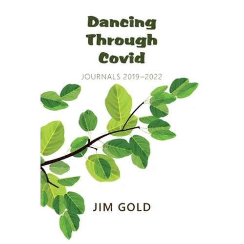 Dancing Through Covid: Journals 2019-2022