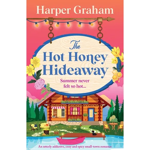 The Hot Honey Hideaway: An utterly addictive, cozy and spicy small-town romance