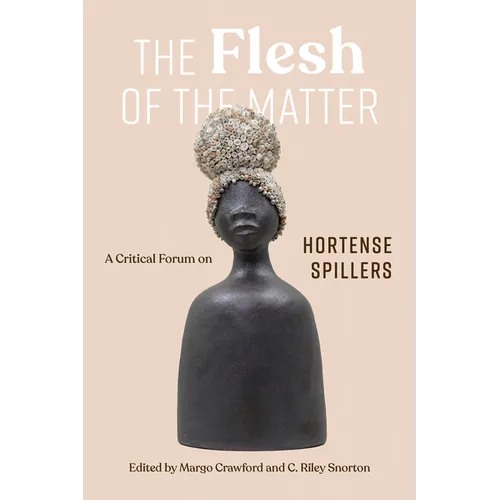 The Flesh of the Matter: A Critical Forum on Hortense Spillers