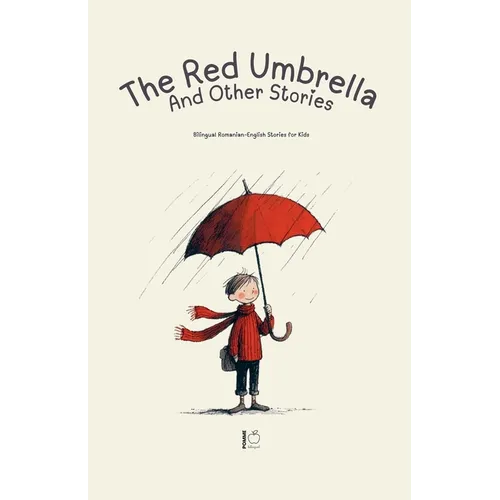 The Red Umbrella and Other Stories: Bilingual Romanian-English Stories for Kids