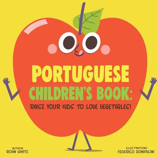 Portuguese Children's Book: Raise Your Kids to Love Vegetables!
