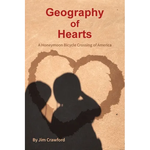 Geography of Hearts: A Honeymoon Bicycle Crossing of America
