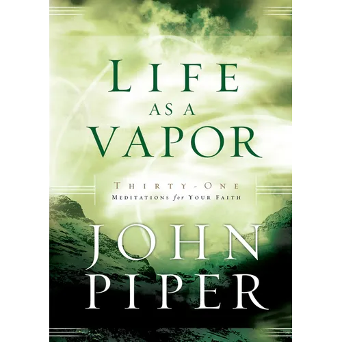 Life as a Vapor: Thirty-One Meditations for Your Faith