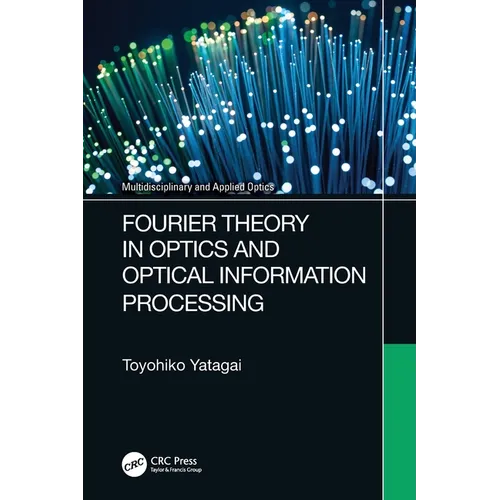 Fourier Theory in Optics and Optical Information Processing