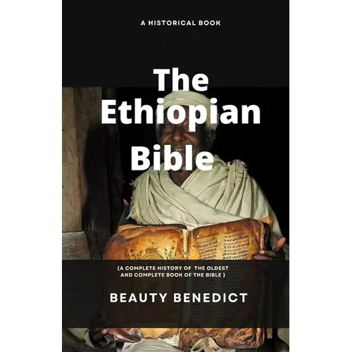 The Ethiopian Bible History: oldest and most complete known book in the world (Canons and Books)