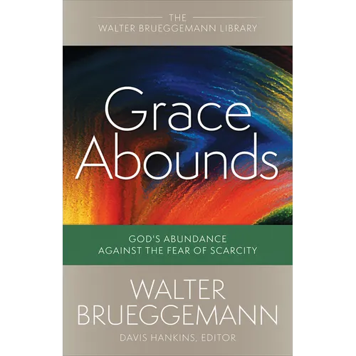 Grace Abounds: God's Abundance Against the Fear of Scarcity