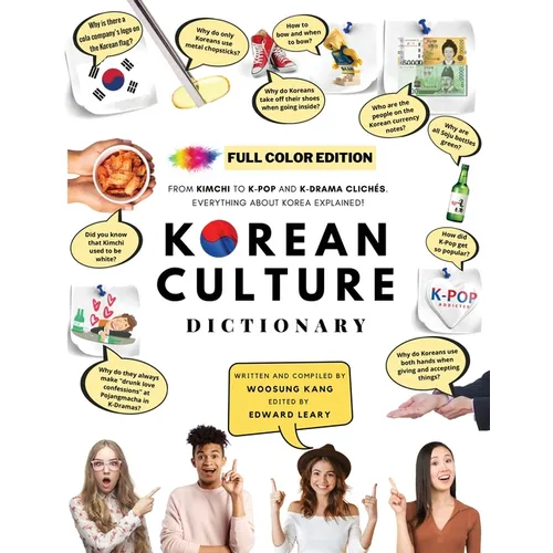 [FULL COLOR] KOREAN CULTURE DICTIONARY - From Kimchi To K-Pop and K-Drama Clichés. Everything About Korea Explained!