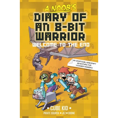 A Noob's Diary of an 8-Bit Warrior: Welcome to the End Volume 4