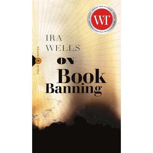 On Book Banning: Or, How the New Censorship Consensus Trivializes Art and Undermines Democracy