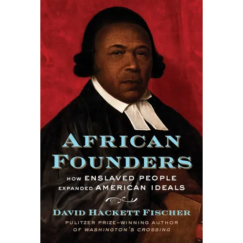 African Founders: How Enslaved People Expanded American Ideals