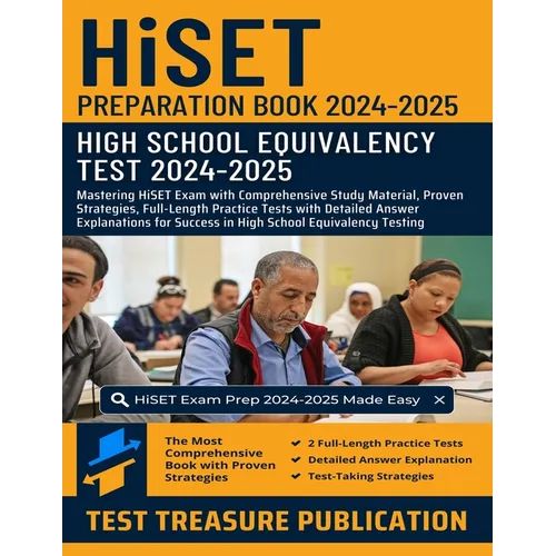 HiSET Preparation Book 2024-2025: Mastering HiSET Exam with Comprehensive Study Material, Proven Strategies, Full-Length Practice Tests with Detailed