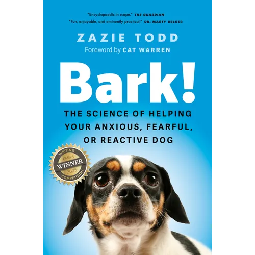 Bark!: The Science of Helping Your Anxious, Fearful, or Reactive Dog