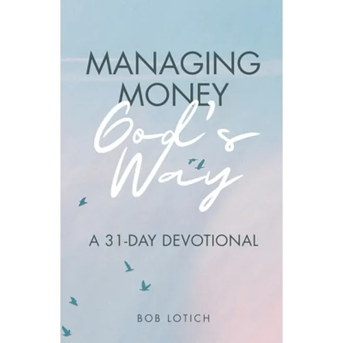 Managing Money God's Way: A 31-Day Devotional