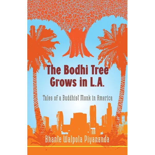 The Bodhi Tree Grows in L.A.: Tales of a Buddhist Monk in America