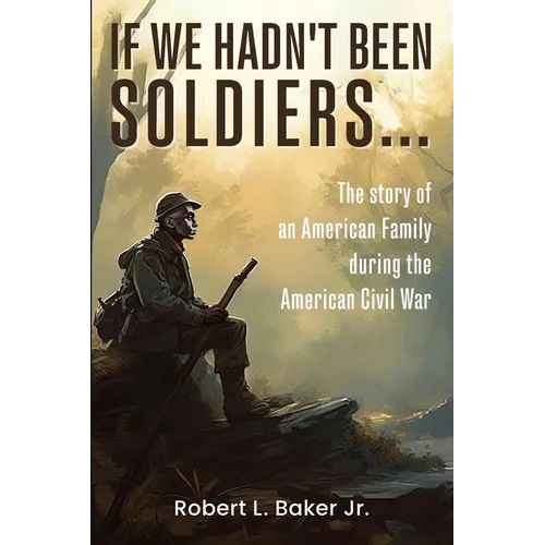 If We Hadn't Been Soldiers...