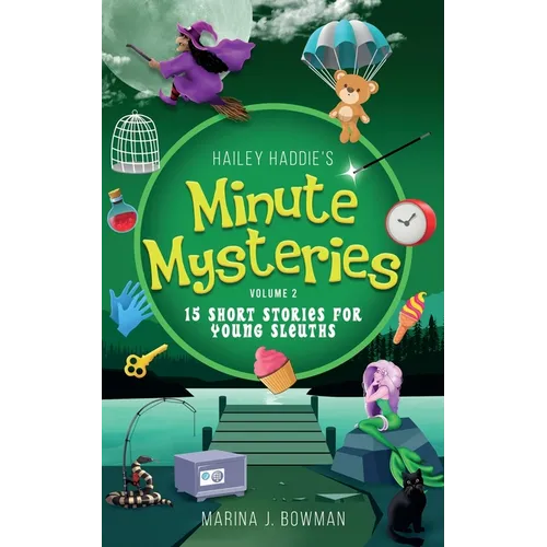 Hailey Haddie's Minute Mysteries Volume 2: 15 Short Stories For Young Sleuths