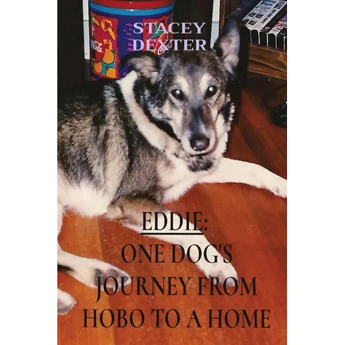 Eddie: One Dog's Journey from Hobo to a Home