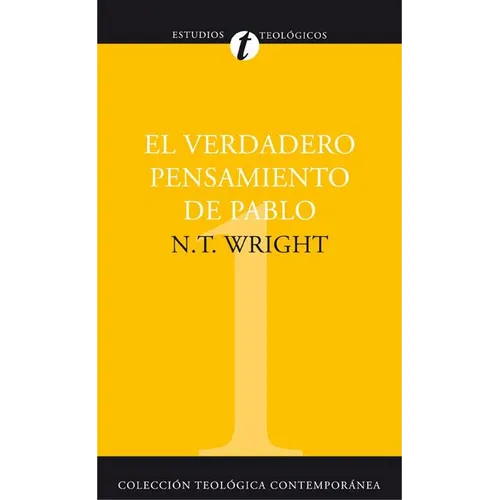 El El Verdadero Pensamiento de Pablo: Ensayo Sobre La Teolog��a Paulina = What St. Paul Really Said