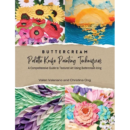 Buttercream Palette Knife Painting Techniques - A Comprehensive Guide Textured Art Using Buttercream Icing