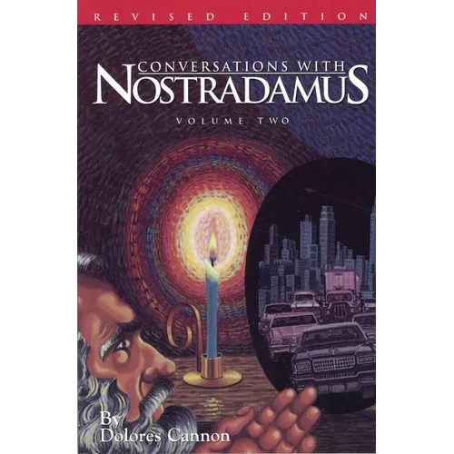 Conversations with Nostradamus: His Prophecies Explained