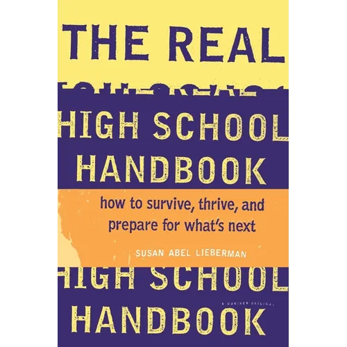 The Real High School Handbook: How to Survive, Thrive, and Prepare for What's Next