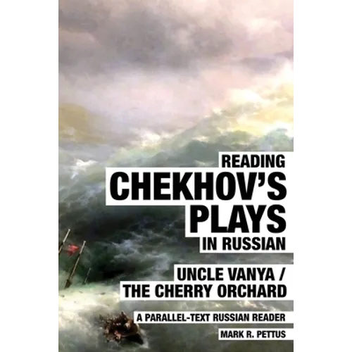 Reading Chekhov's Plays in Russian: A Parallel-Text Russian Reader