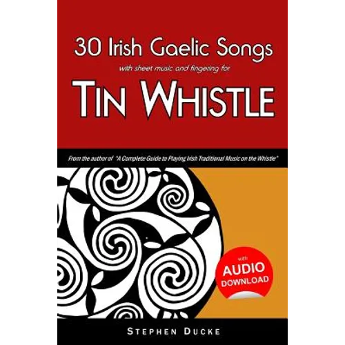 30 Irish Gaelic Songs with sheet music and fingering for Tin Whistle