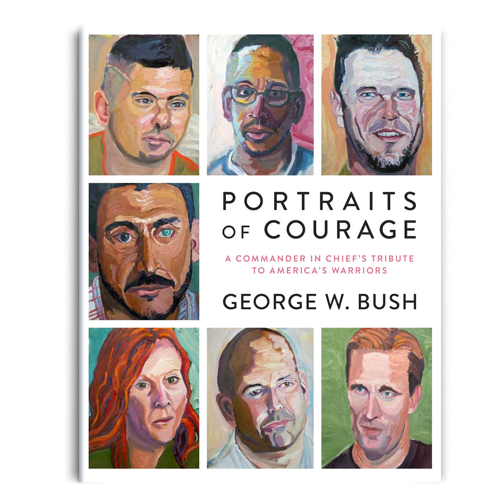 Portraits of Courage: A Commander in Chief's Tribute to America's Warriors