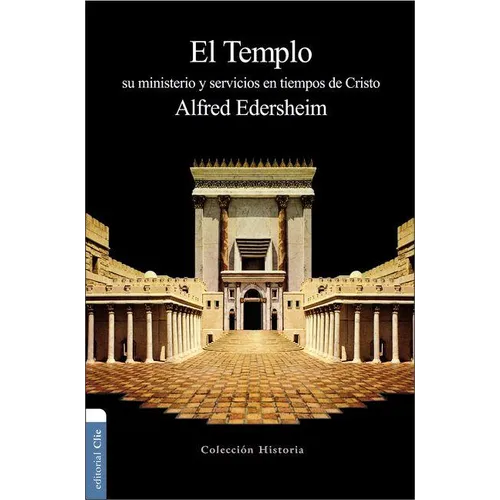 El Templo: Su ministerio y servicios en tiempos de Cristo