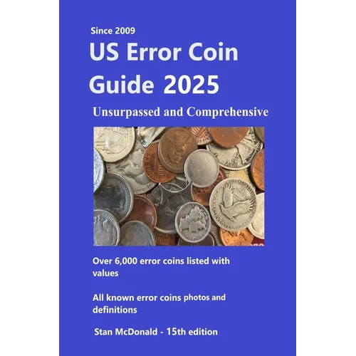 US Error Coin Guide 2025: Unsurpassed and Comprehensive