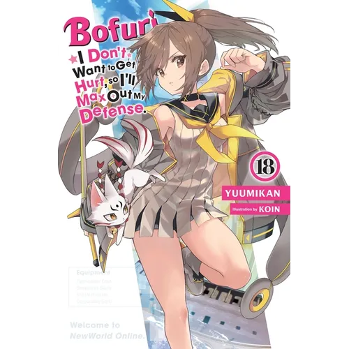 Bofuri: I Don't Want to Get Hurt, So I'll Max Out My Defense., Vol. 18 (Light Novel)