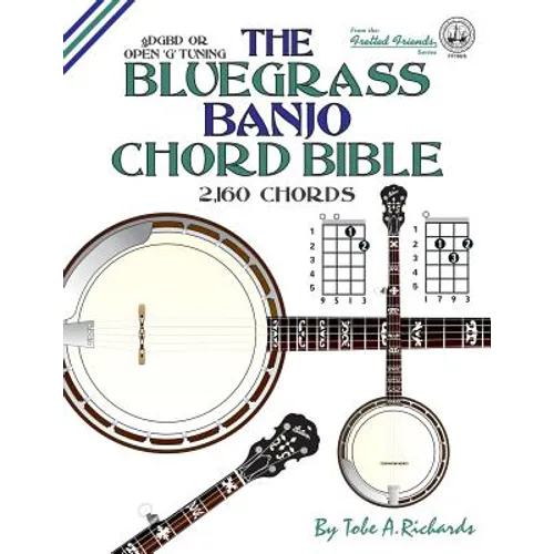 The Bluegrass Banjo Chord Bible: Open G Tuning 2,160 Chords