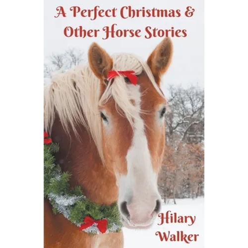 A Perfect Christmas & Other Horse Stories