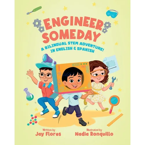 Engineer Someday: A Bilingual STEM Adventure in English and Spanish