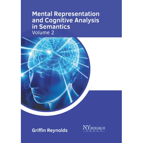 Mental Representation and Cognitive Analysis in Semantics: Volume 2