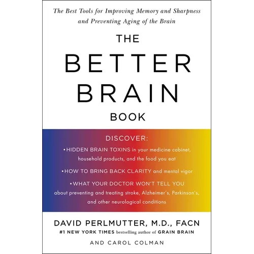 The Better Brain Book: The Best Tools for Improving Memory and Sharpness and Preventing Aging of the Brain